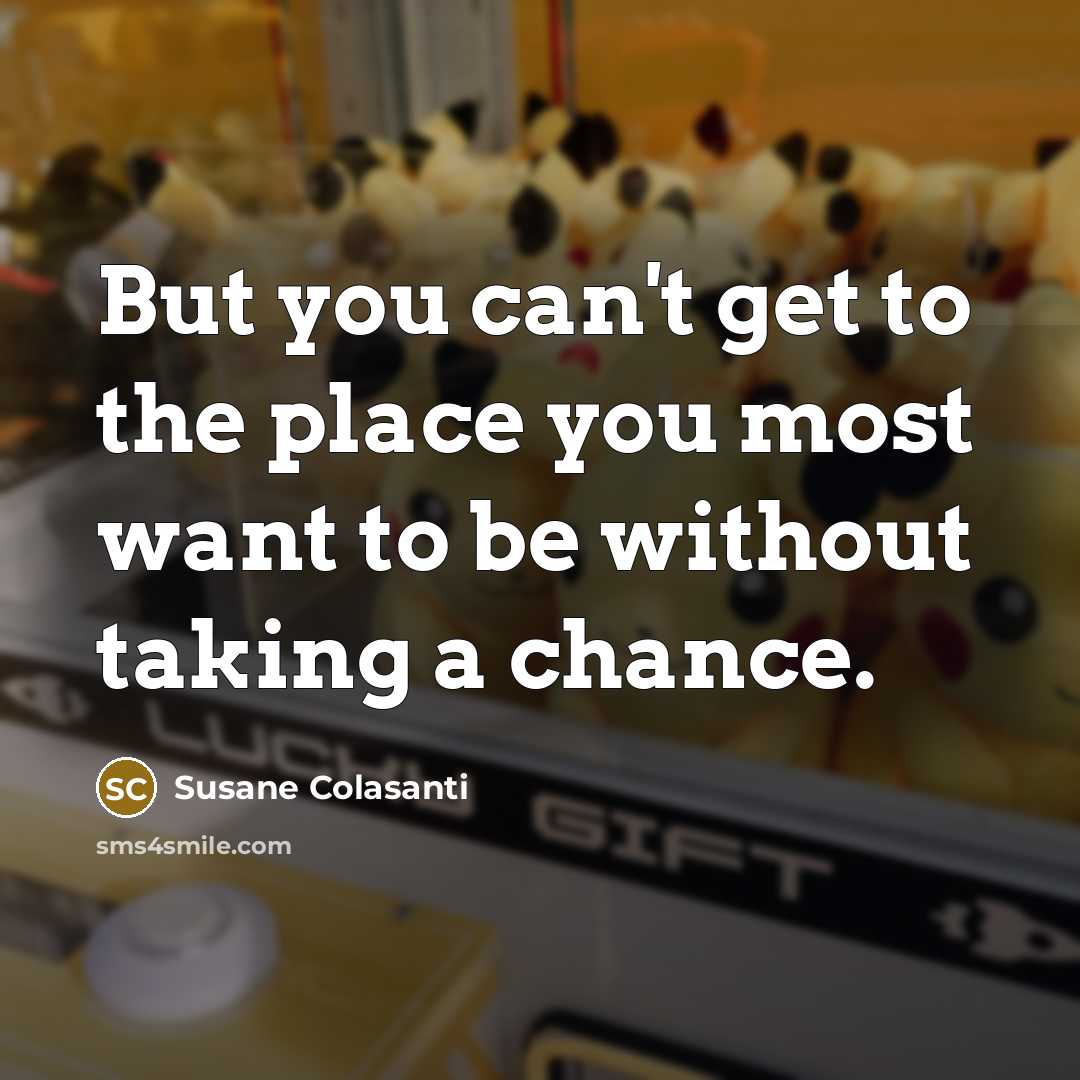 “But you can't get to the place you most want…” quote by Susane Colasanti