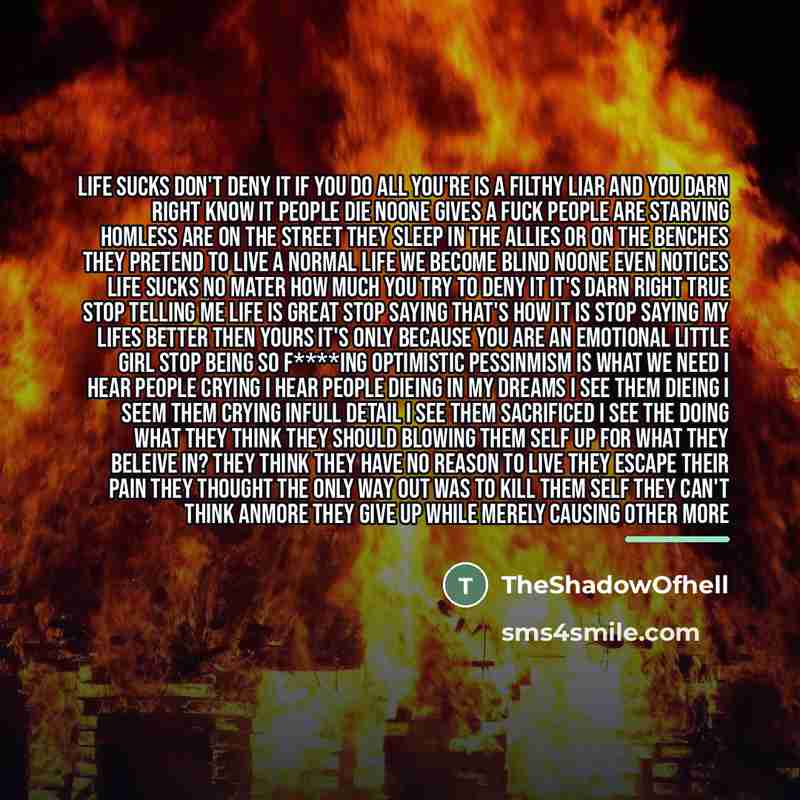 “Life sucks Don't deny it If you do all you're…” quote by TheShadowOfhell