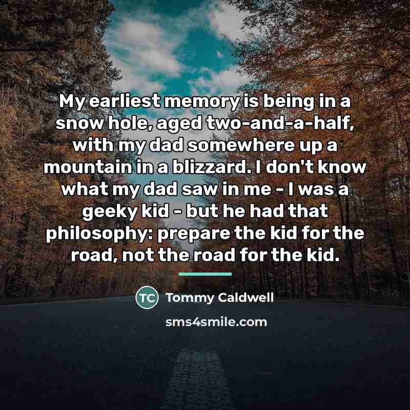 “My earliest memory is being in a snow hole, aged…” quote by Tommy Caldwell