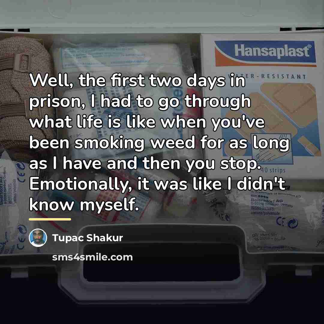 “Well, the first two days in prison, I had to…” quote by Tupac Shakur