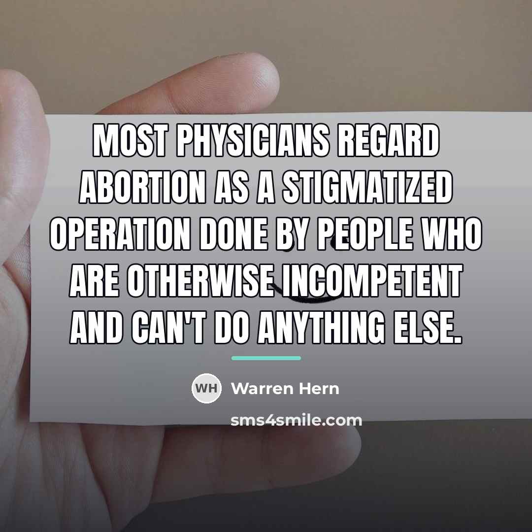 “Most physicians regard abortion as a stigmatized operation done by…” quote by Warren Hern