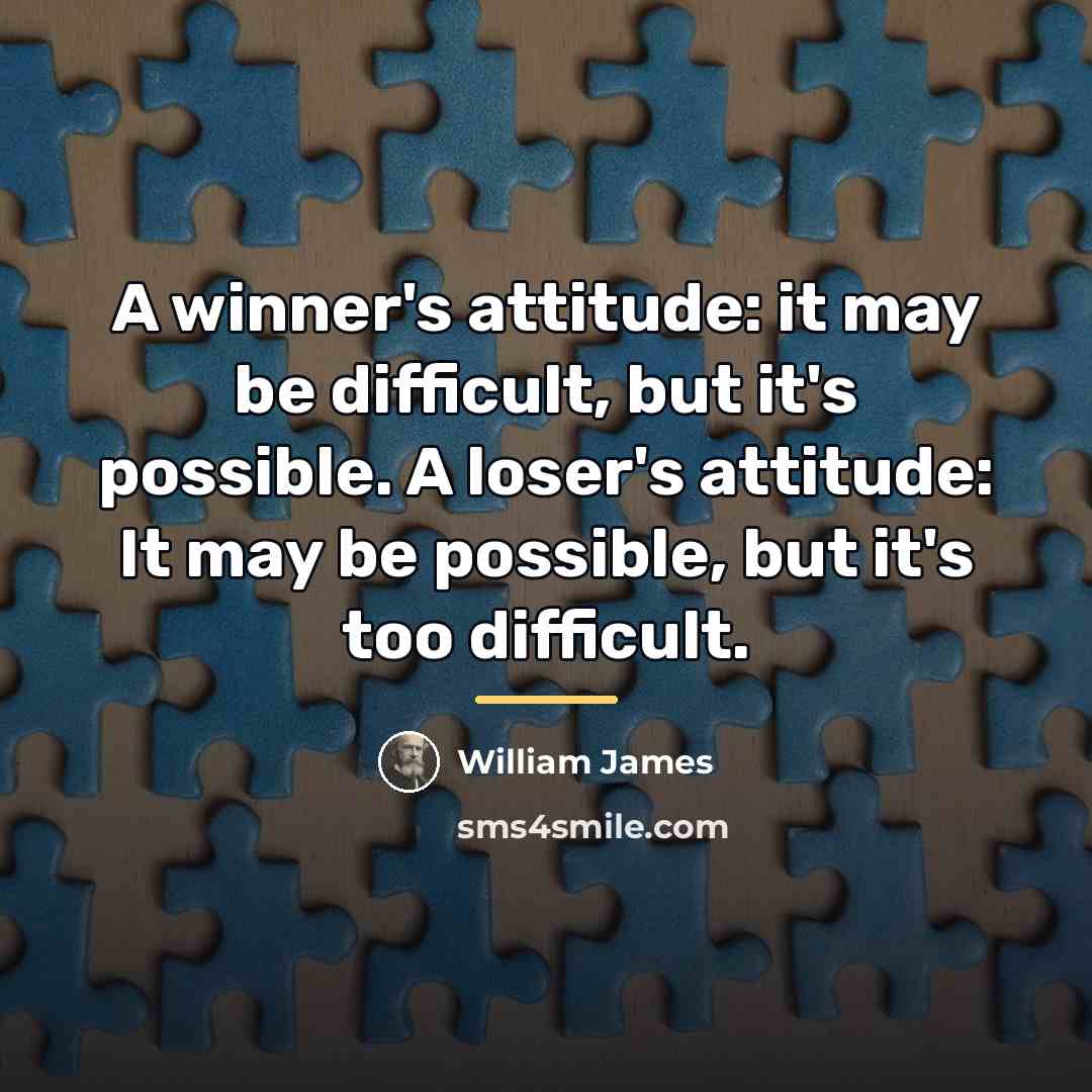 “A winner's attitude: it may be difficult, but it's possible.…” quote by William James