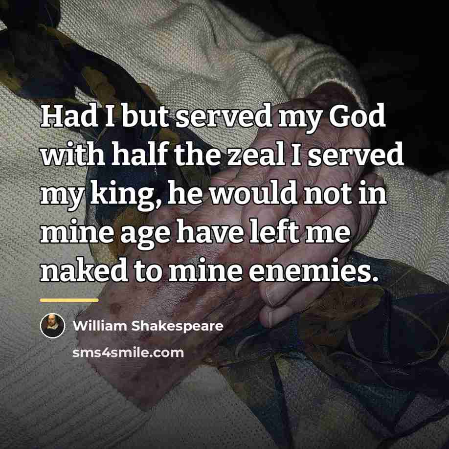 “Had I but served my God with half the zeal…” quote by William Shakespeare