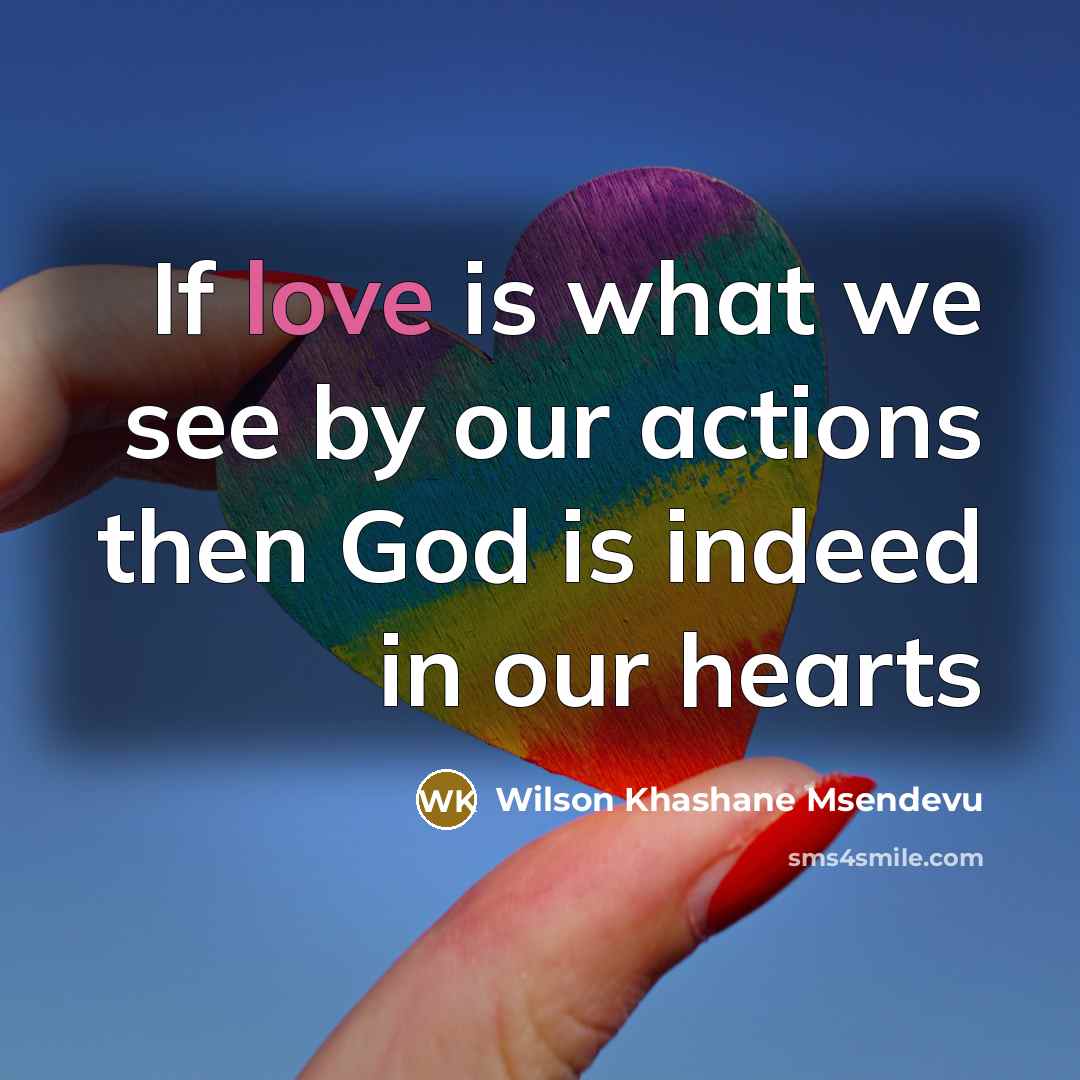 “If love is what we see by our actions then…” quote by Wilson Khashane Msendevu