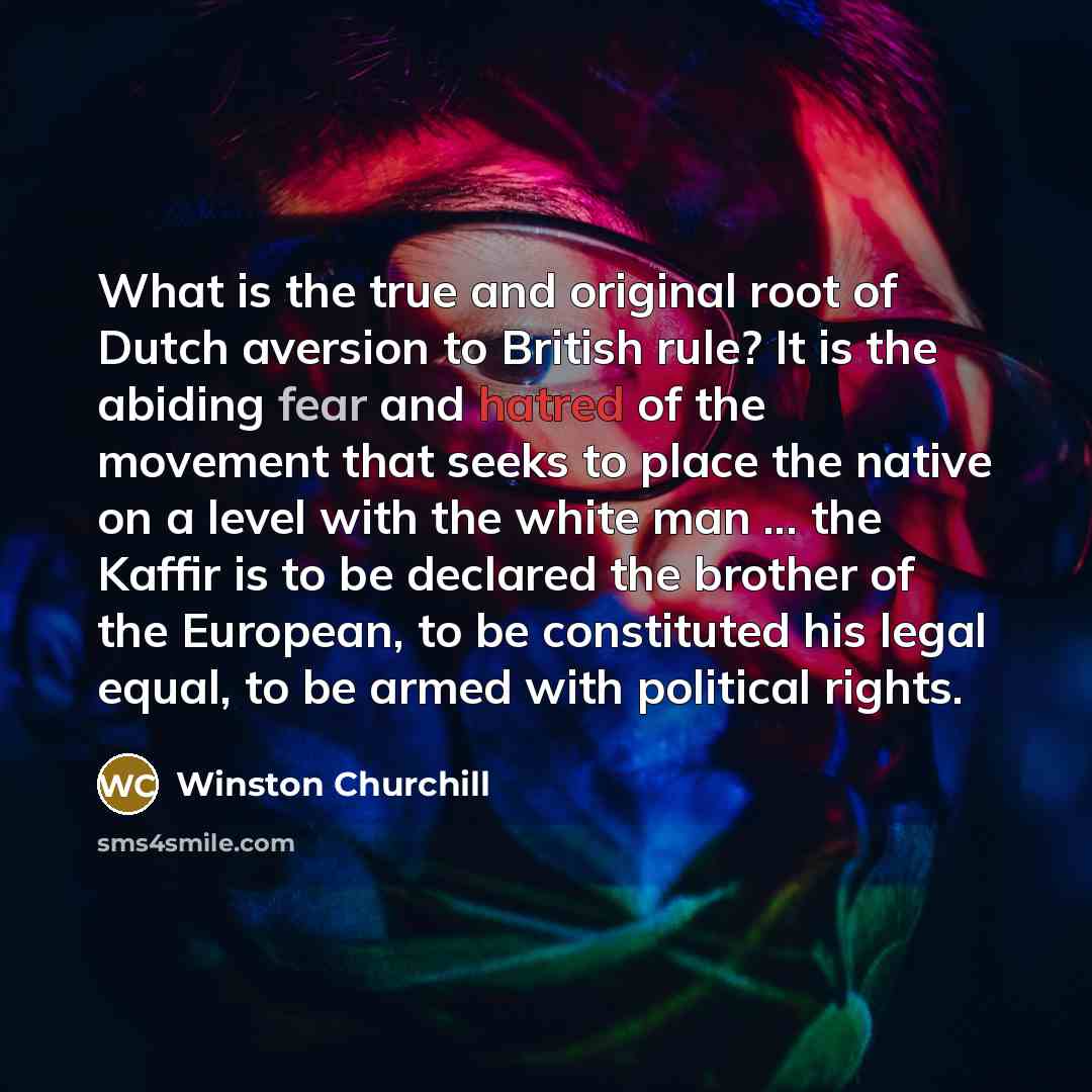 “What is the true and original root of Dutch aversion…” quote by Winston Churchill