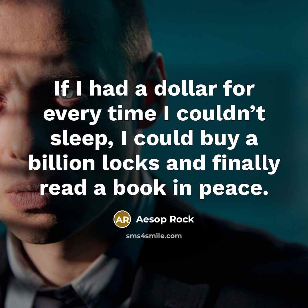 “If I had a dollar for every time I couldn’t…” quote by Aesop Rock