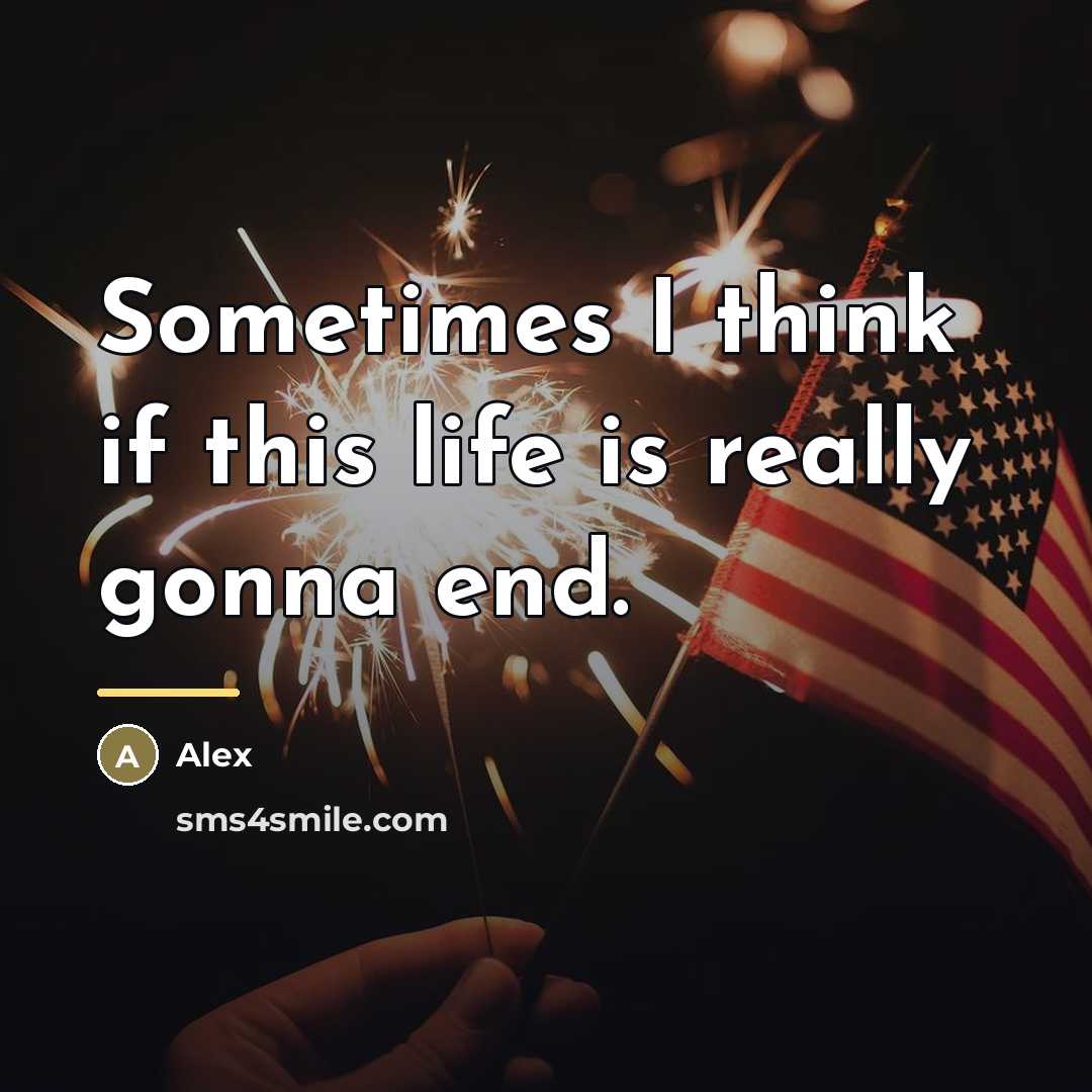 “Sometimes I think if this life is really gonna end.…” quote by Alex