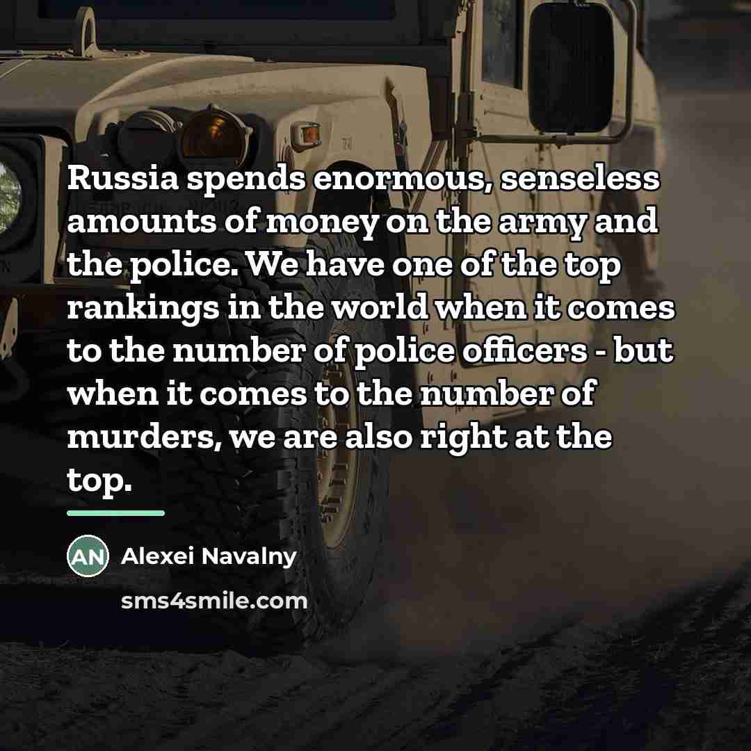 “Russia spends enormous, senseless amounts of money on the army…” quote by Alexei Navalny