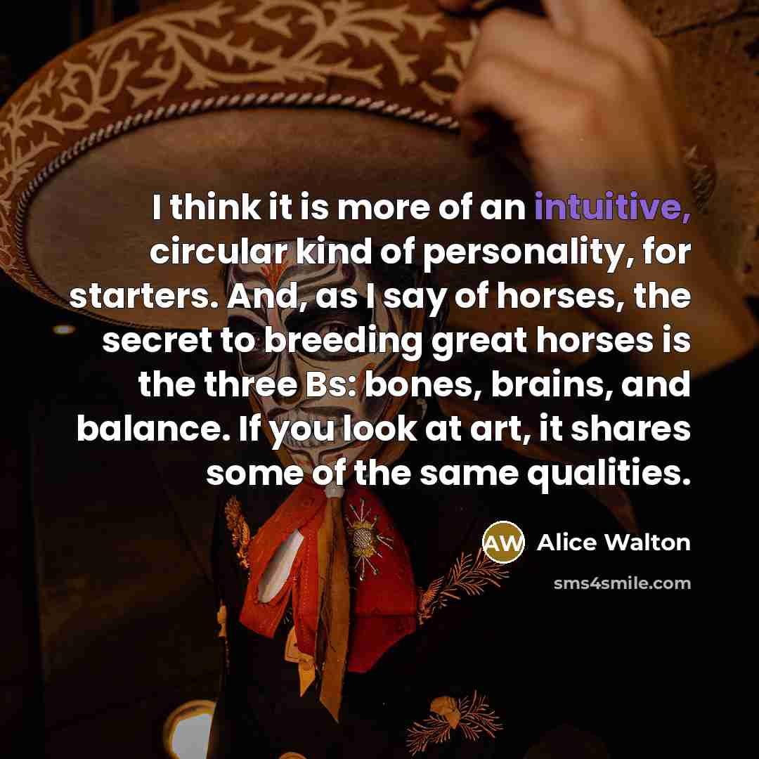 “I think it is more of an intuitive, circular kind…” quote by Alice Walton