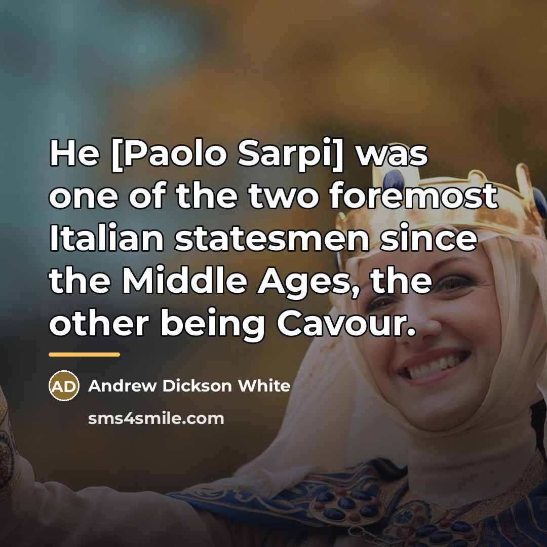 “He [Paolo Sarpi] was one of the two foremost Italian…” quote by Andrew Dickson White