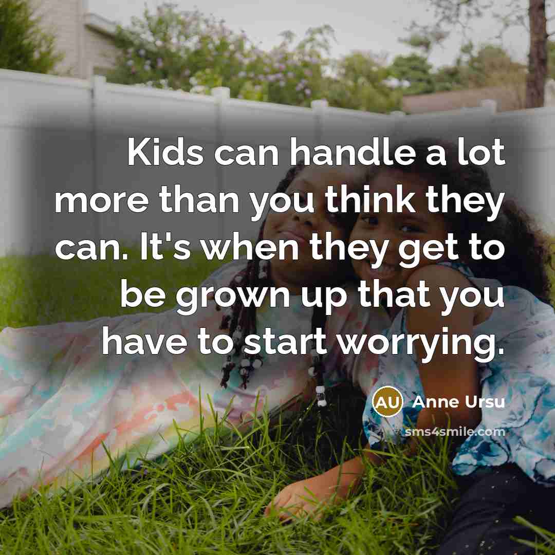 “Kids can handle a lot more than you think they…” quote by Anne Ursu