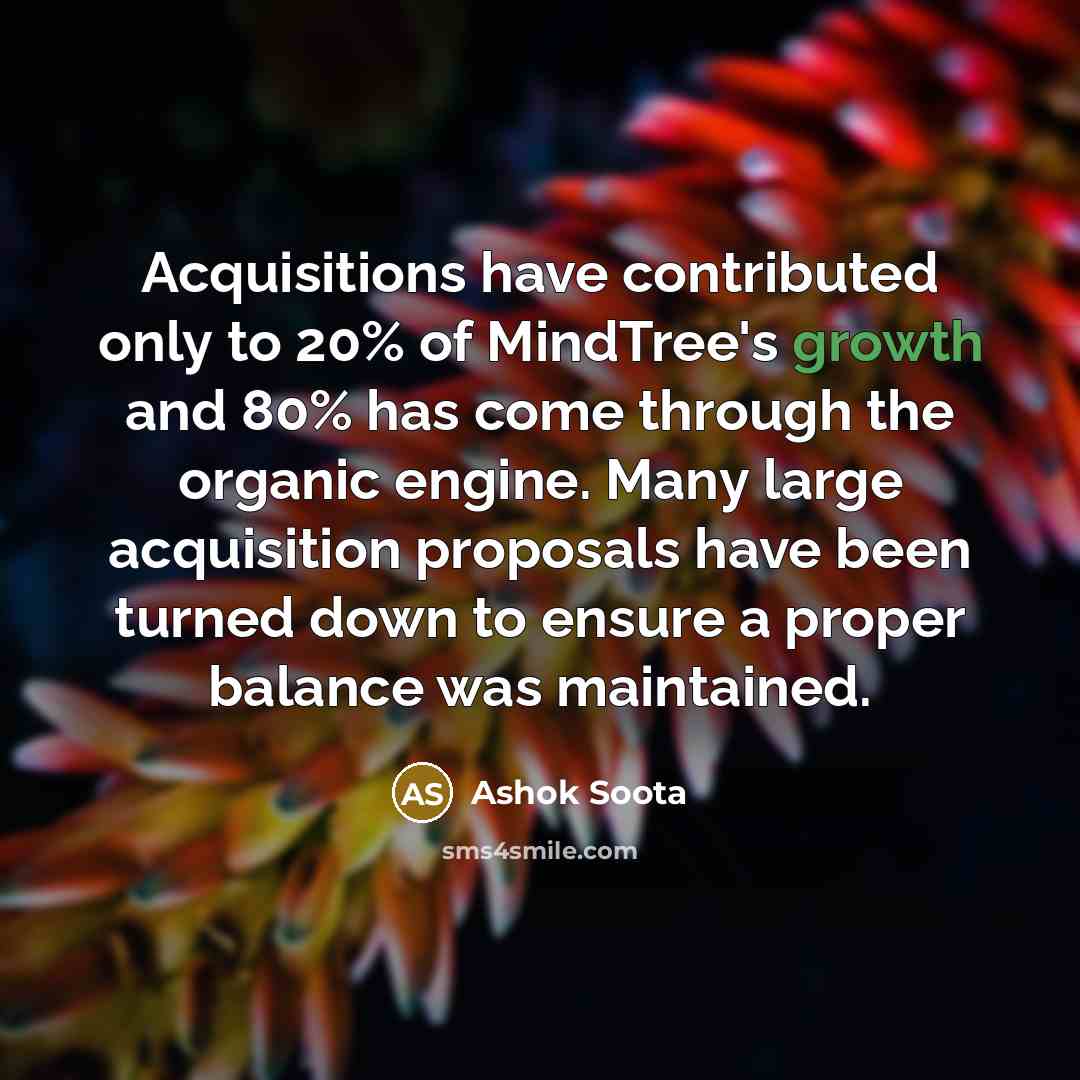 “Acquisitions have contributed only to 20% of MindTree's growth and…” quote by Ashok Soota
