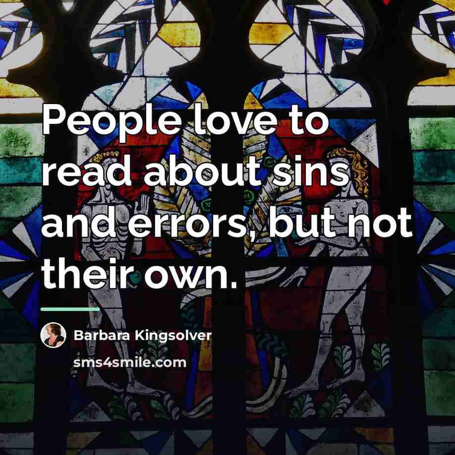 “People love to read about sins and errors, but not…” quote by Barbara Kingsolver