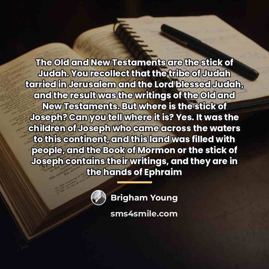 “The Old and New Testaments are the stick of Judah.…” quote by Brigham Young
