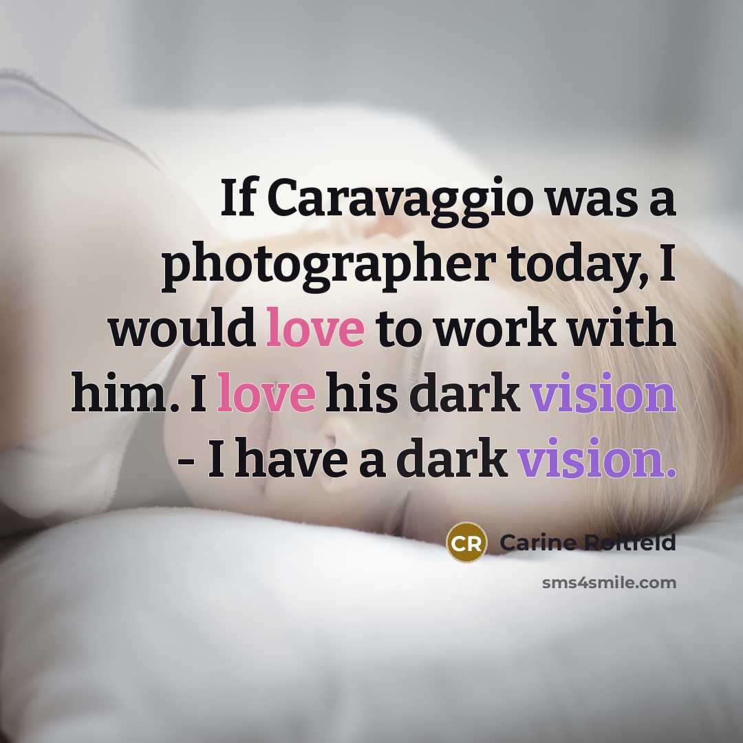 “If Caravaggio was a photographer today, I would love to…” quote by Carine Roitfeld