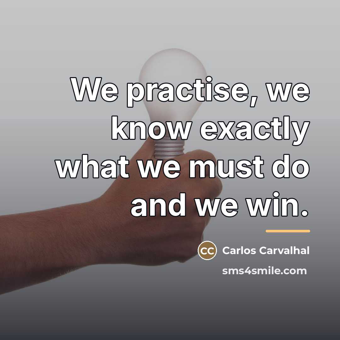 “We practise, we know exactly what we must do and…” quote by Carlos Carvalhal