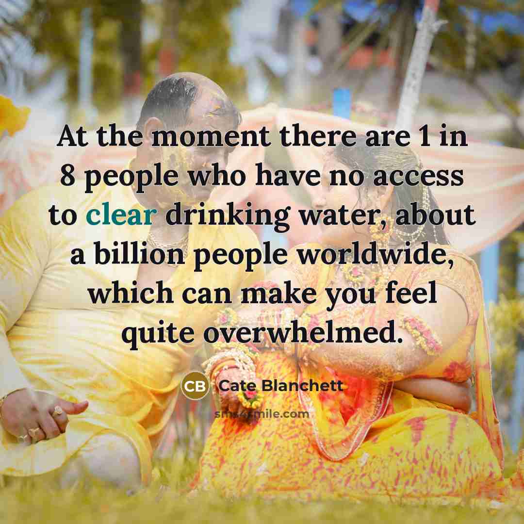 “At the moment there are 1 in 8 people who…” quote by Cate Blanchett