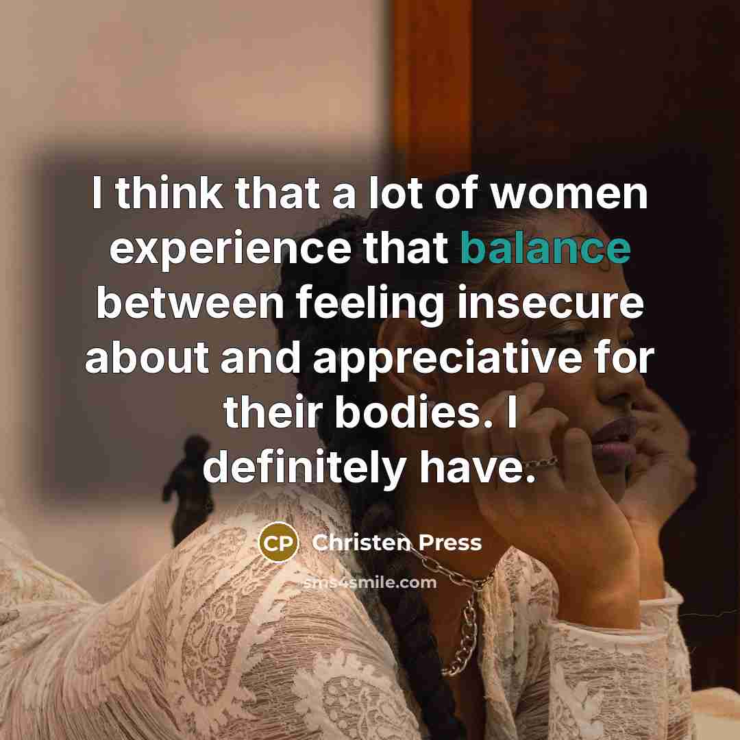 “I think that a lot of women experience that balance…” quote by Christen Press