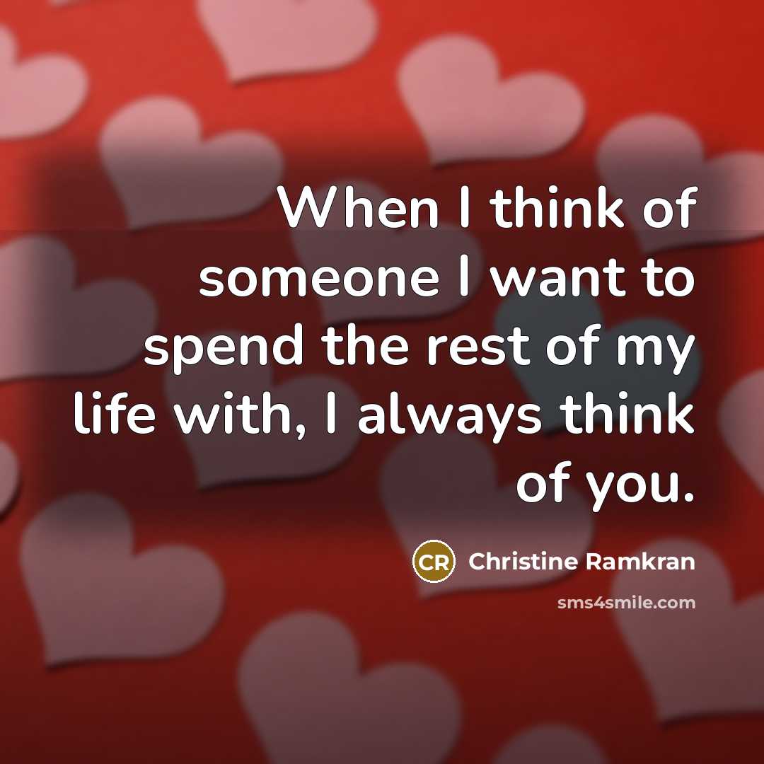 “When I think of someone I want to spend the…” quote by Christine Ramkran