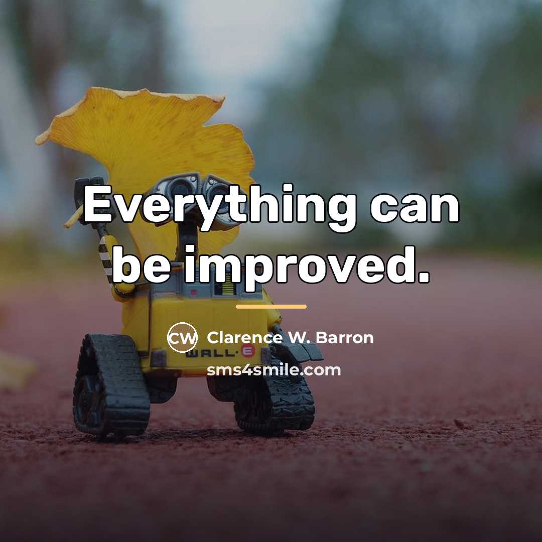 “Everything can be improved.…” quote by Clarence W. Barron