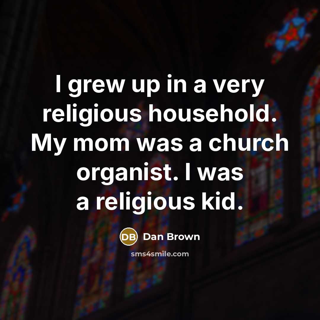 “I grew up in a very religious household. My mom…” quote by Dan Brown