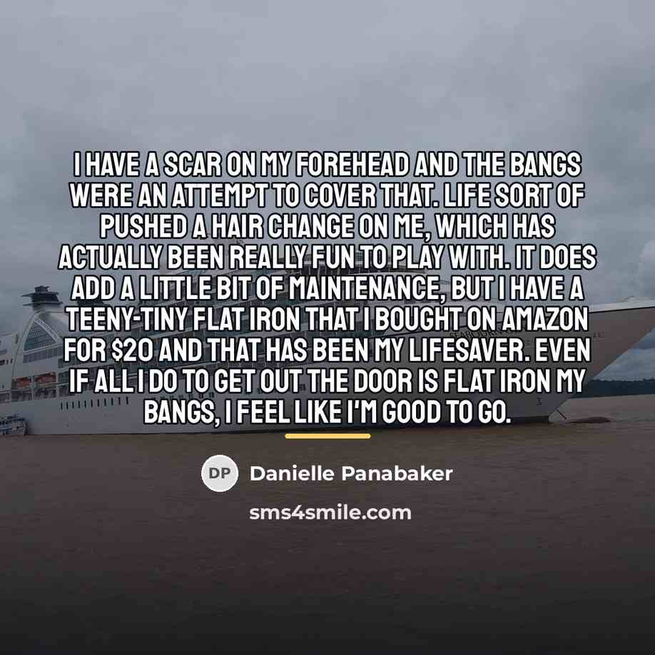 “I have a scar on my forehead and the bangs…” quote by Danielle Panabaker