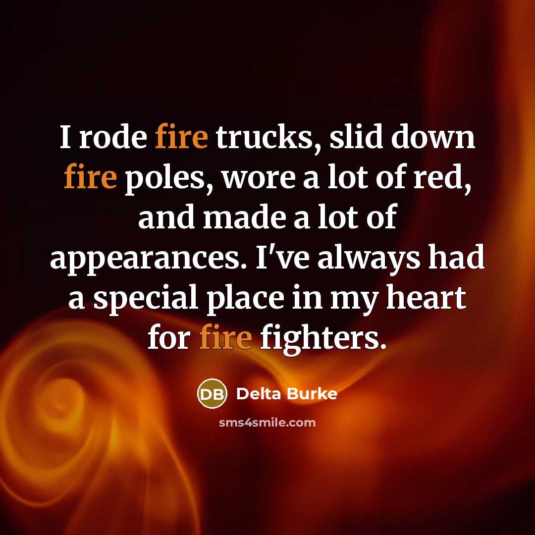 “I rode fire trucks, slid down fire poles, wore a…” quote by Delta Burke
