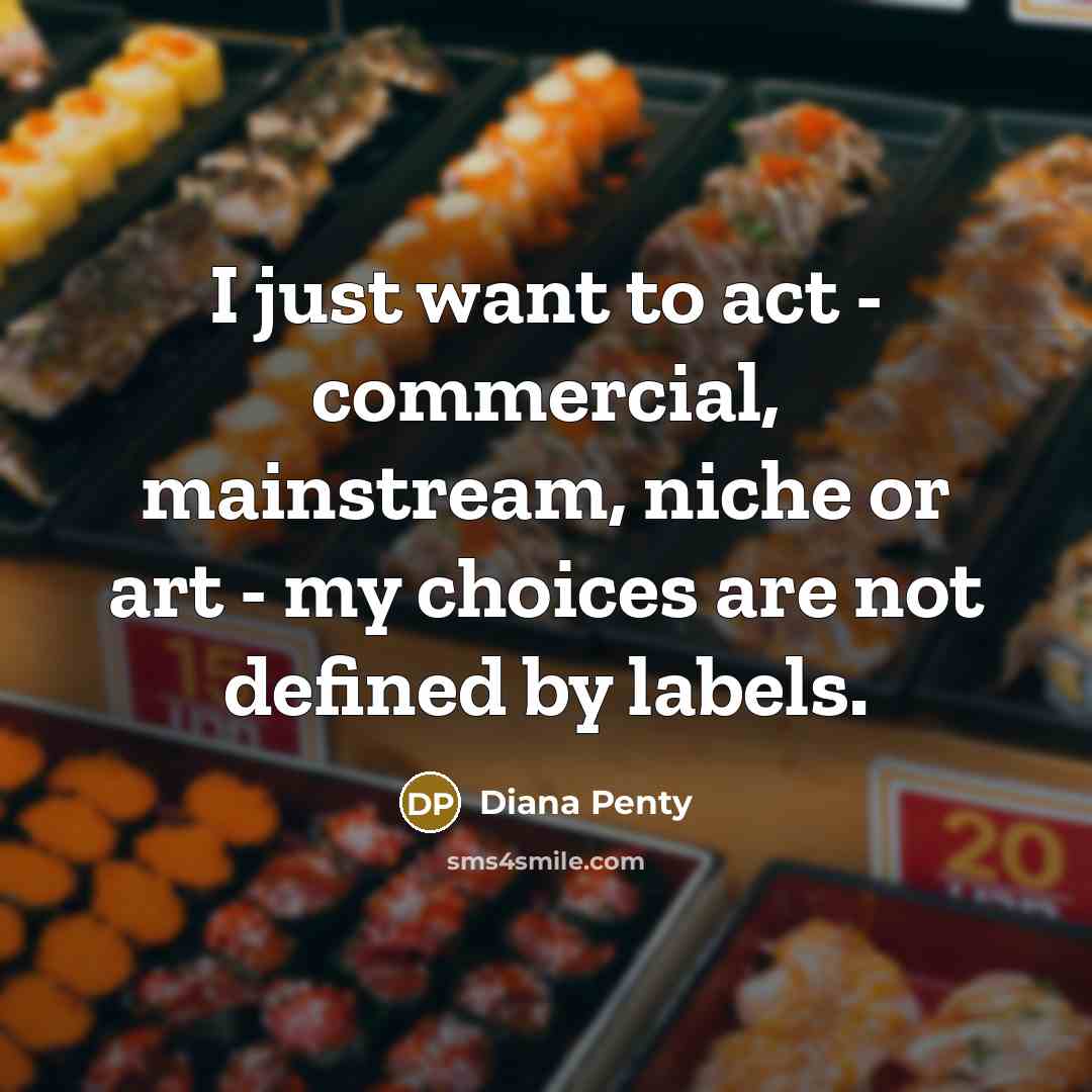 “I just want to act - commercial, mainstream, niche or…” quote by Diana Penty