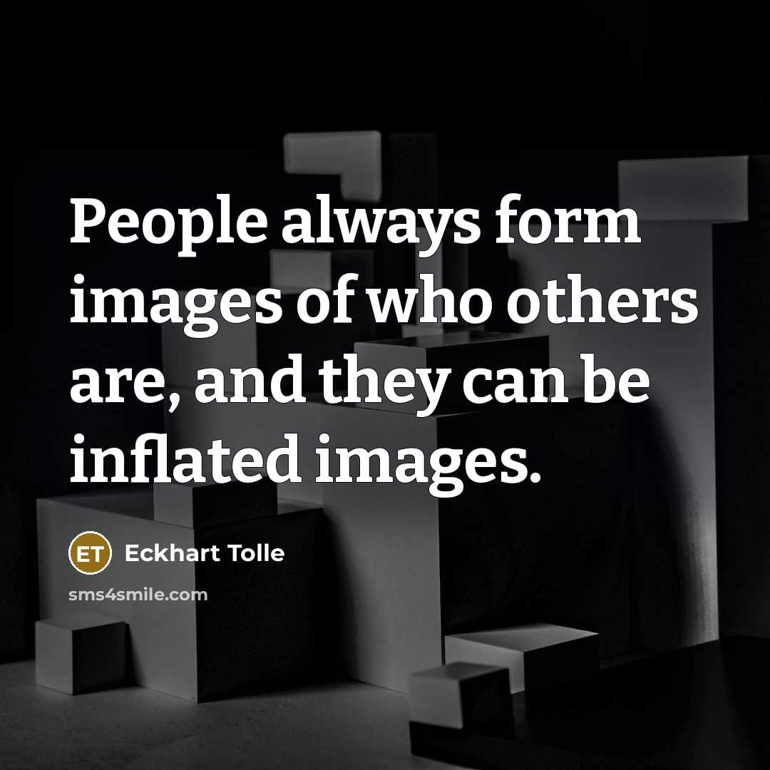 “People always form images of who others are, and they…” quote by Eckhart Tolle