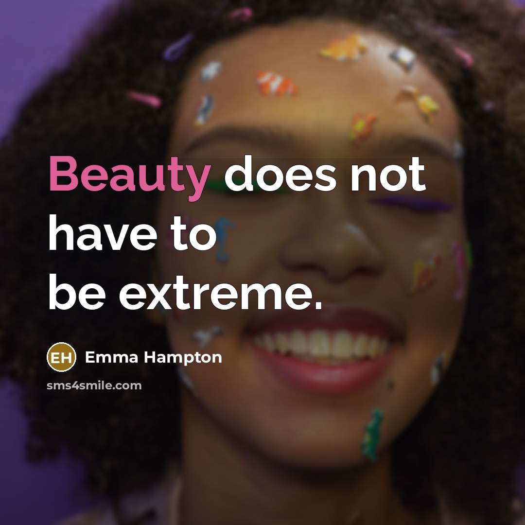 “Beauty does not have to be extreme.…” quote by Emma Hampton