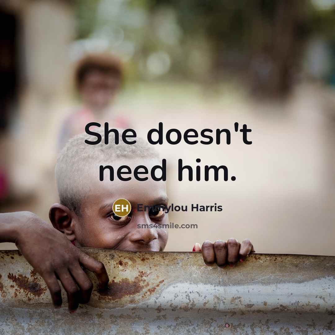 “She doesn't need him.…” quote by Emmylou Harris