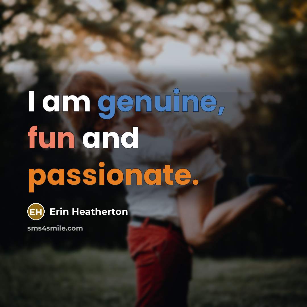 “I am genuine, fun and passionate.…” quote by Erin Heatherton