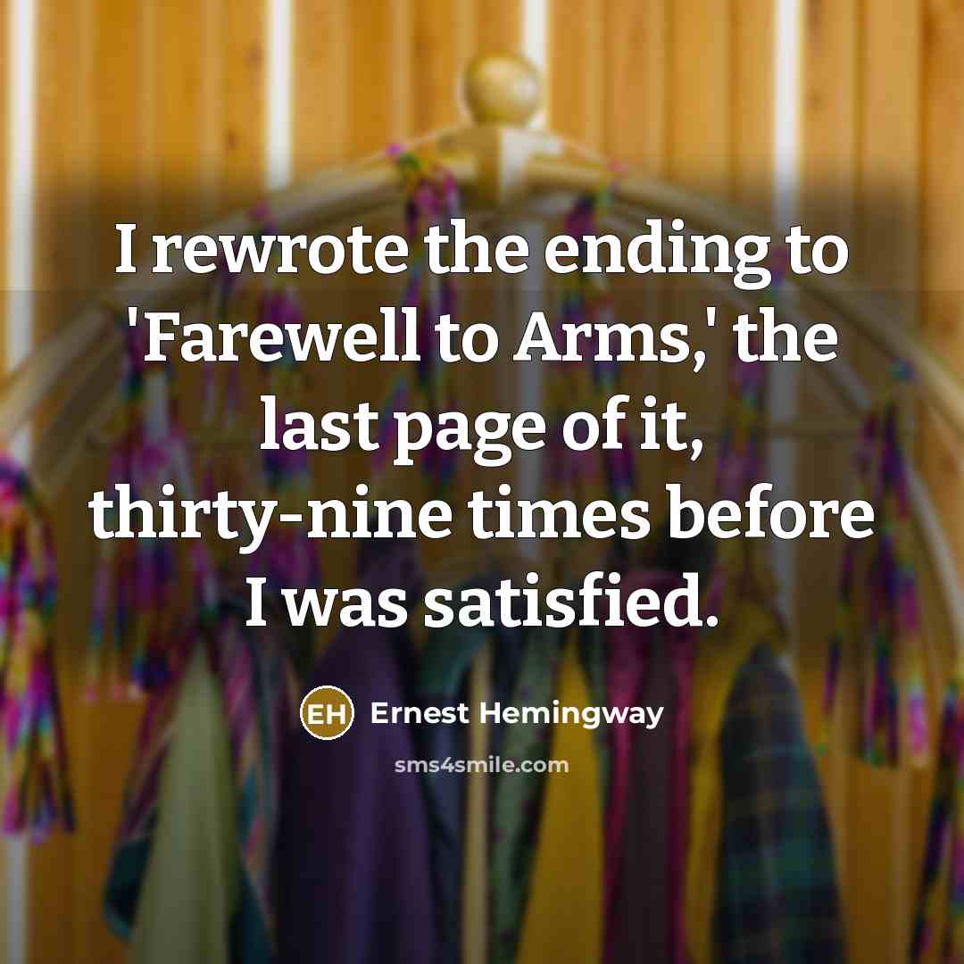 “I rewrote the ending to 'Farewell to Arms,' the last…” quote by Ernest Hemingway