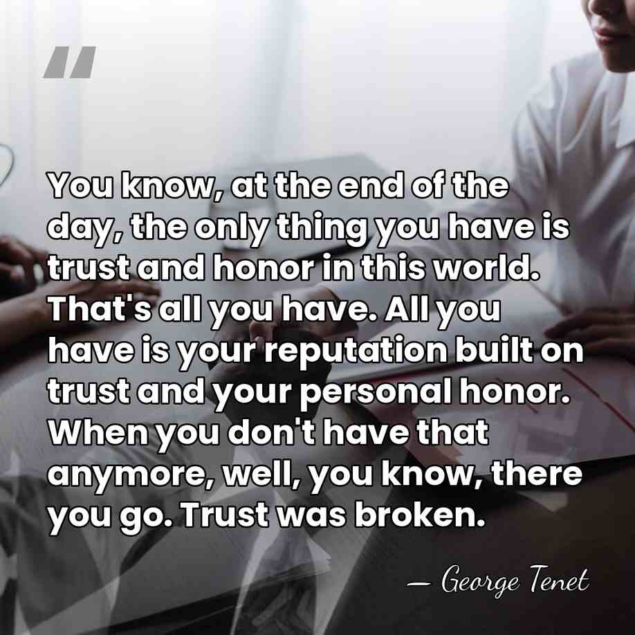 You know, at the end of the day, the only thing you&hellip; - George Tenet