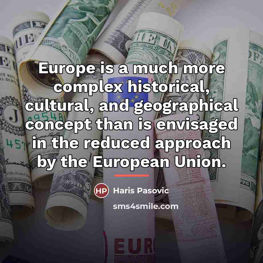 “Europe is a much more complex historical, cultural, and geographical…” quote by Haris Pasovic