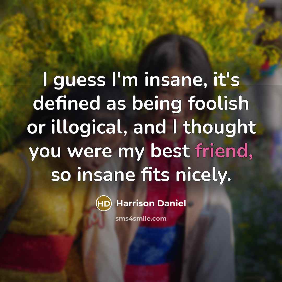 “I guess I'm insane, it's defined as being foolish or…” quote by Harrison Daniel