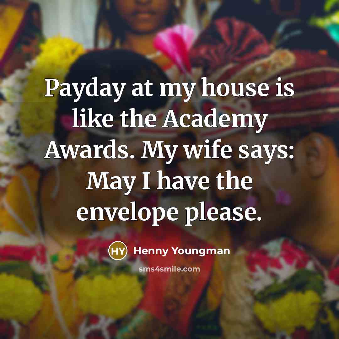 “Payday at my house is like the Academy Awards. My…” quote by Henny Youngman