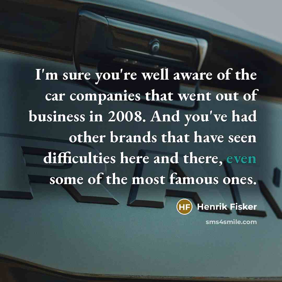 “I'm sure you're well aware of the car companies that…” quote by Henrik Fisker