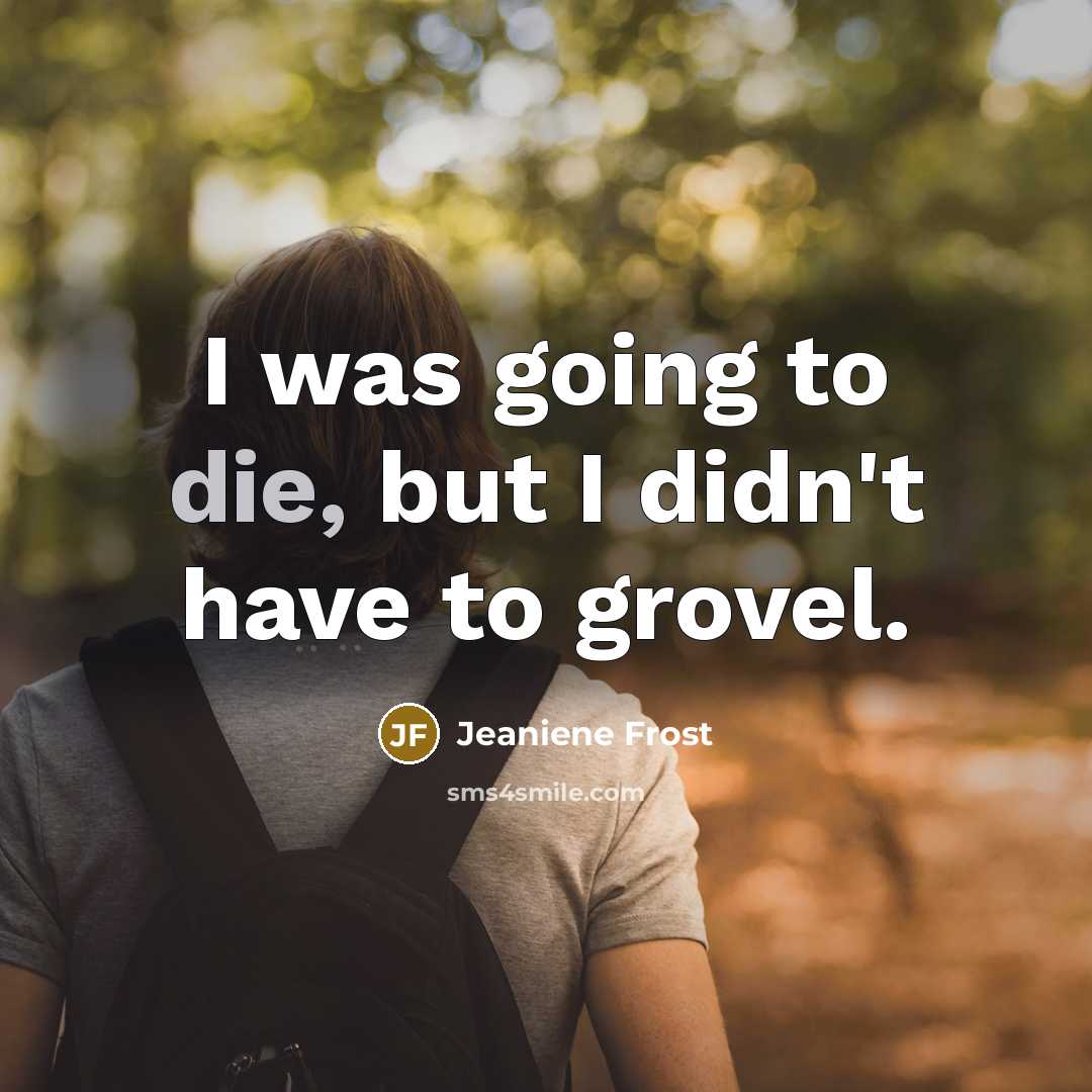 “I was going to die, but I didn't have to…” quote by Jeaniene Frost