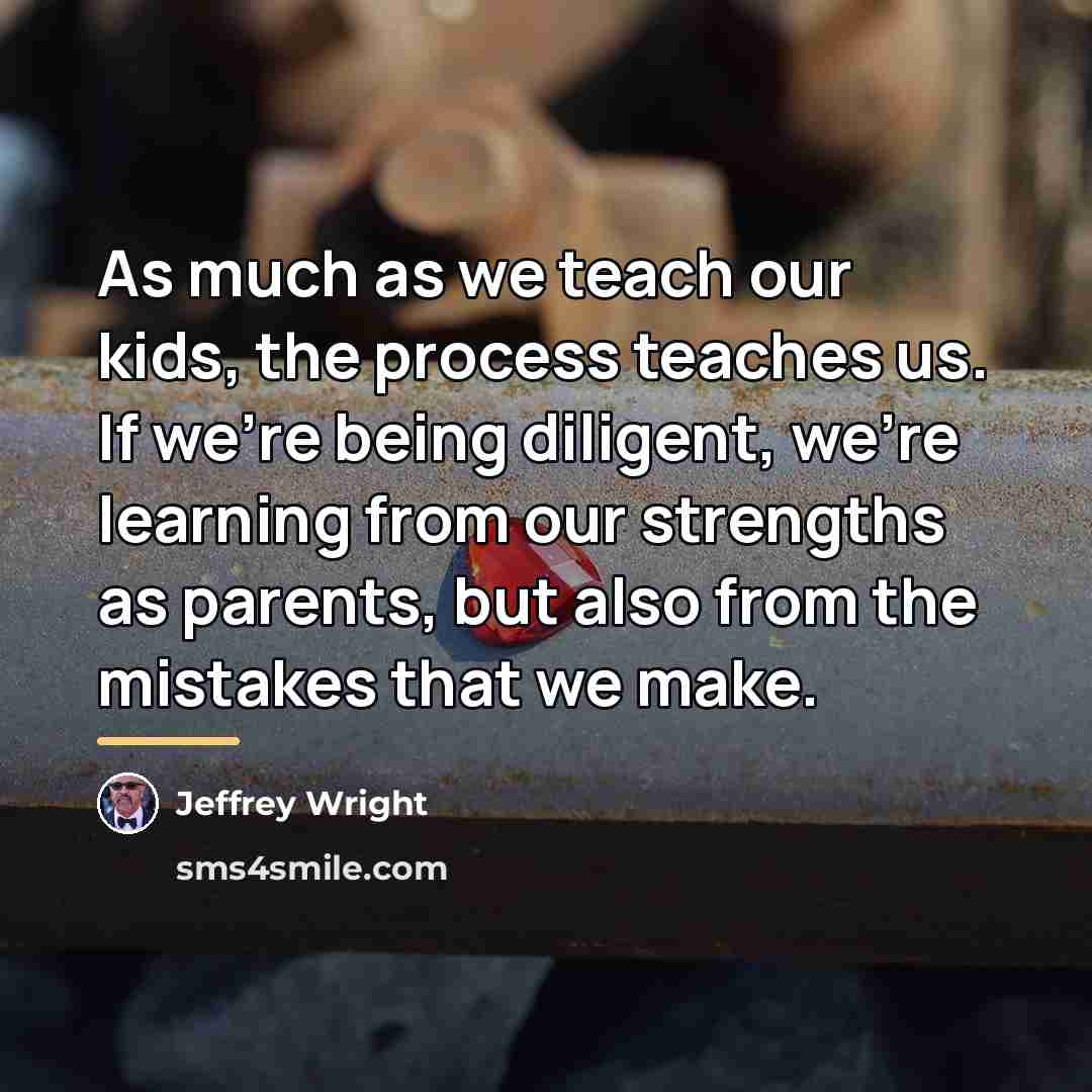 “As much as we teach our kids, the process teaches…” quote by Jeffrey Wright