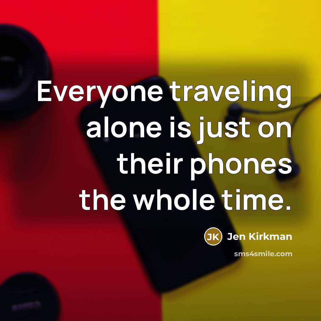 “Everyone traveling alone is just on their phones the whole…” quote by Jen Kirkman