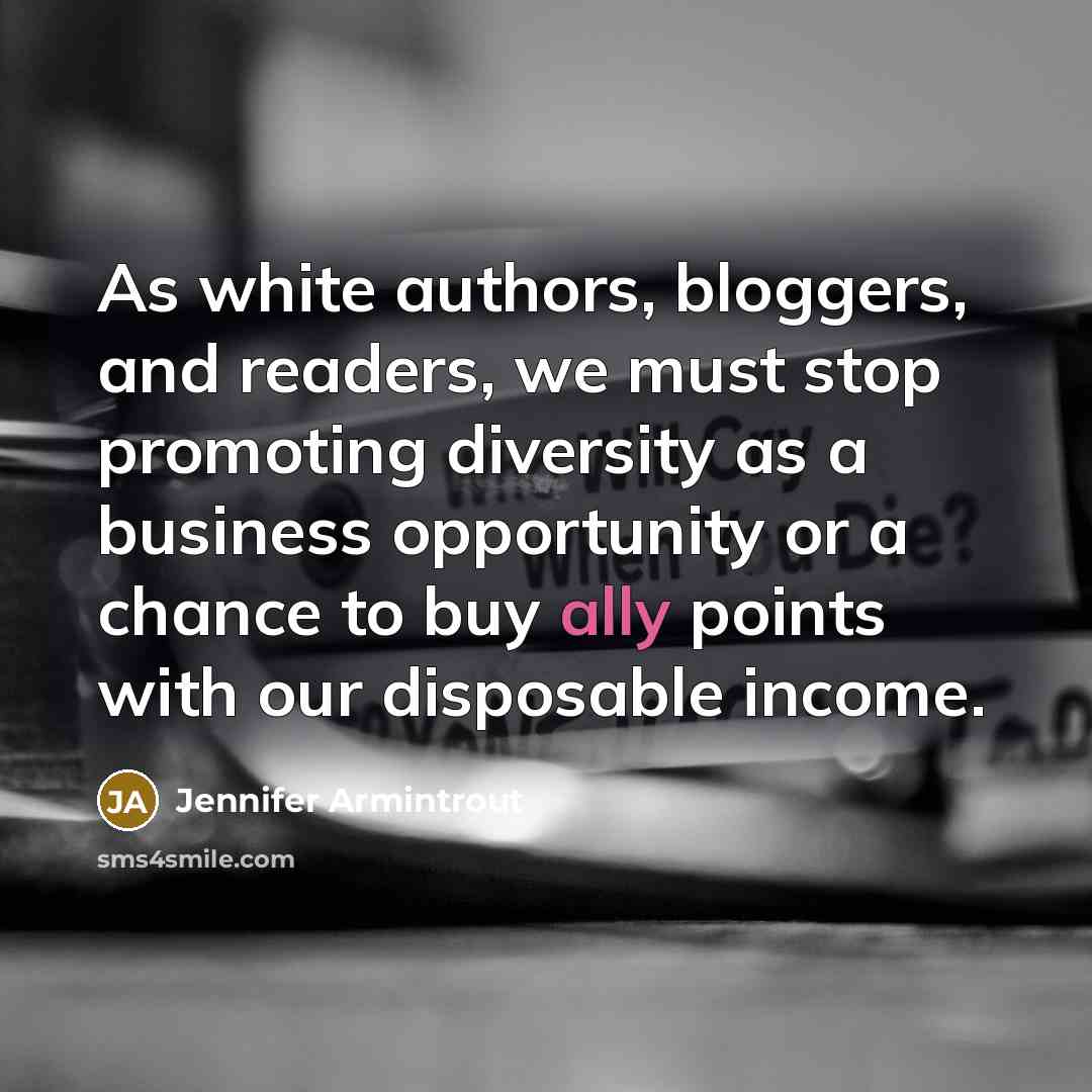 “As white authors, bloggers, and readers, we must stop promoting…” quote by Jennifer Armintrout