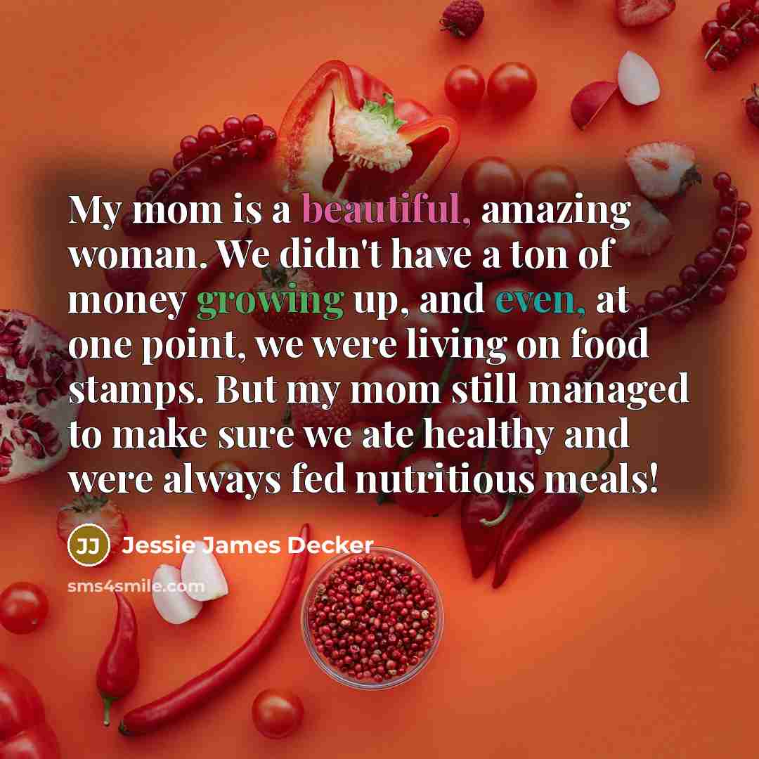 “My mom is a beautiful, amazing woman. We didn't have…” quote by Jessie James Decker