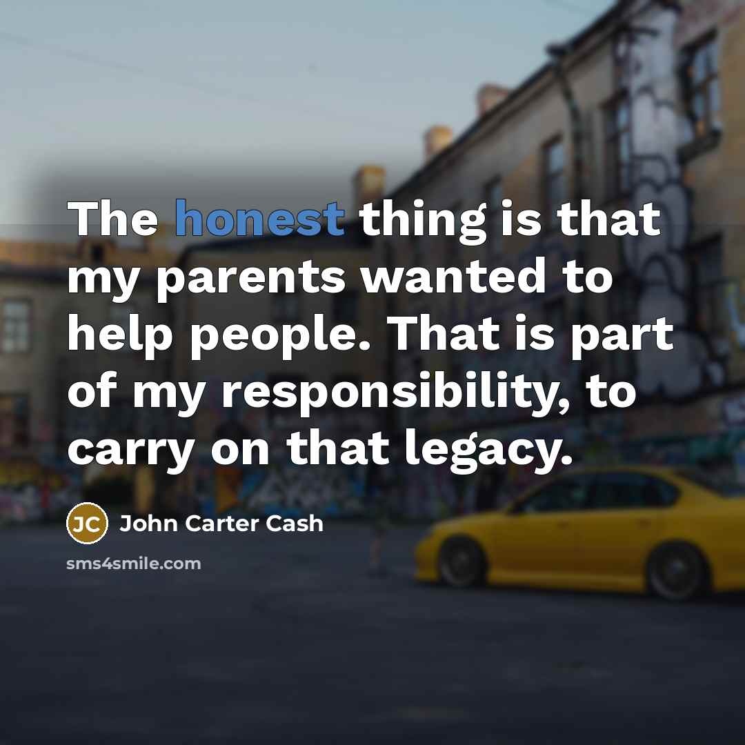 “The honest thing is that my parents wanted to help…” quote by John Carter Cash