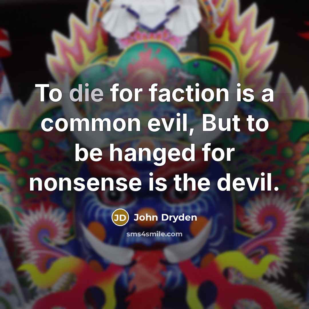 “To die for faction is a common evil, But to…” quote by John Dryden