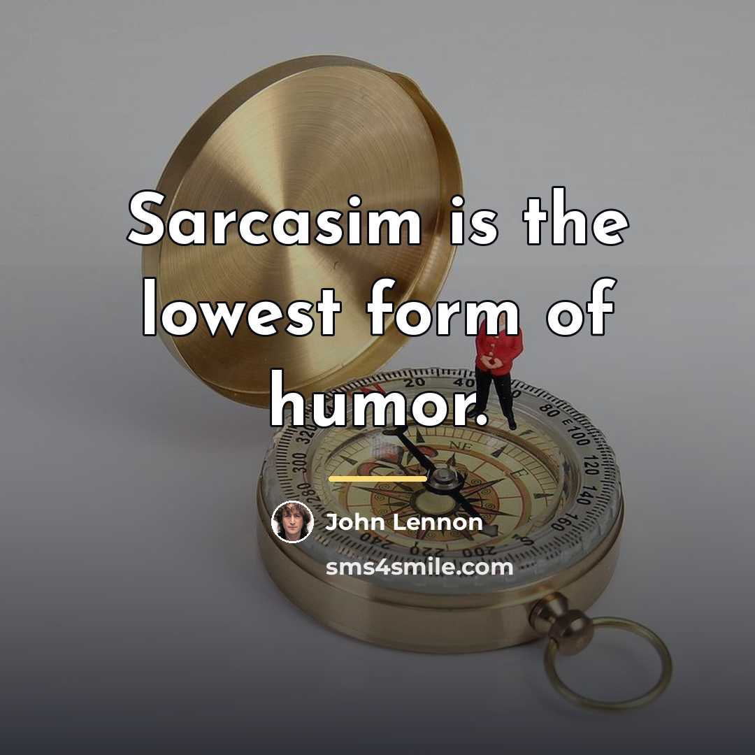 “Sarcasim is the lowest form of humor.…” quote by John Lennon