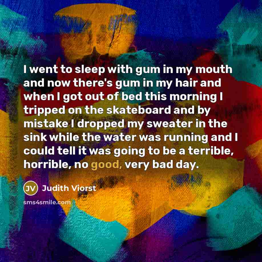 “I went to sleep with gum in my mouth and…” quote by Judith Viorst