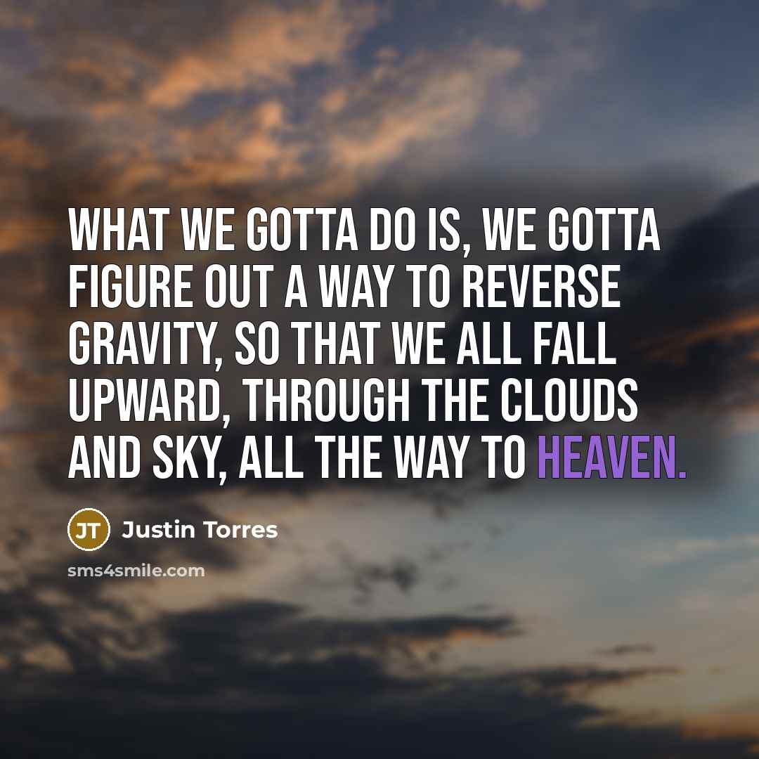“What we gotta do is, we gotta figure out a…” quote by Justin Torres