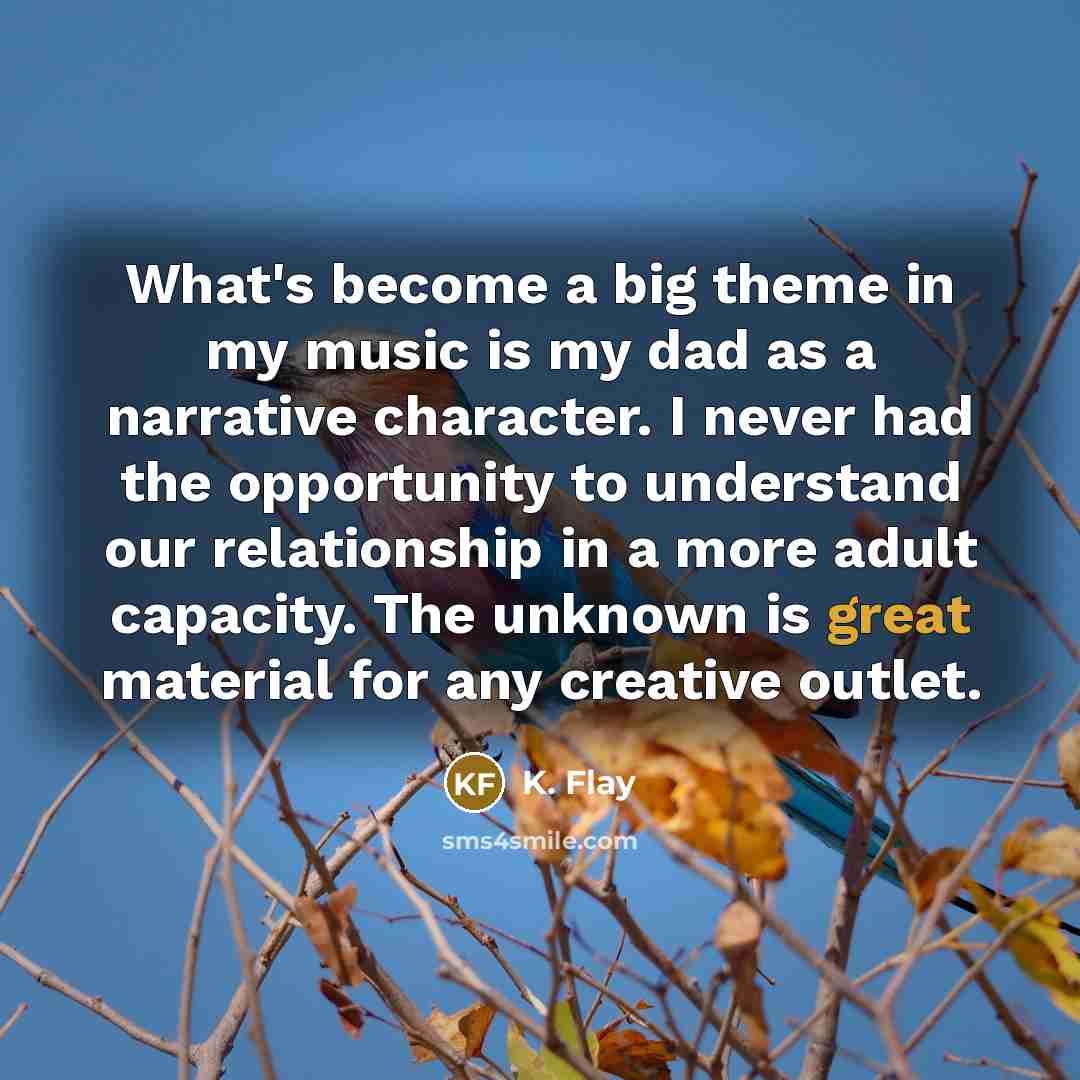 “What's become a big theme in my music is my…” quote by K. Flay