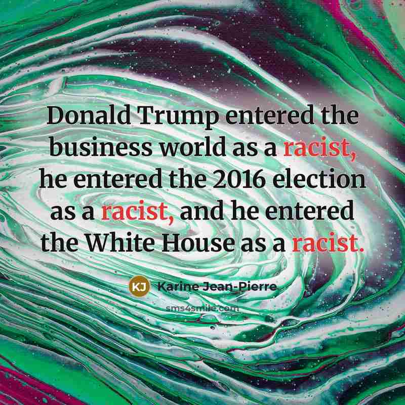 “Donald Trump entered the business world as a racist, he…” quote by Karine Jean-Pierre